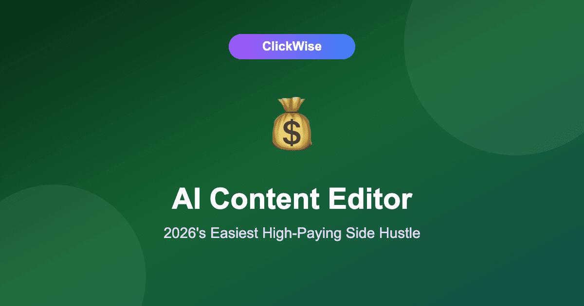 AI Content Editor: 2026's Easiest High-Paying Side Hustle (No Degree Needed)