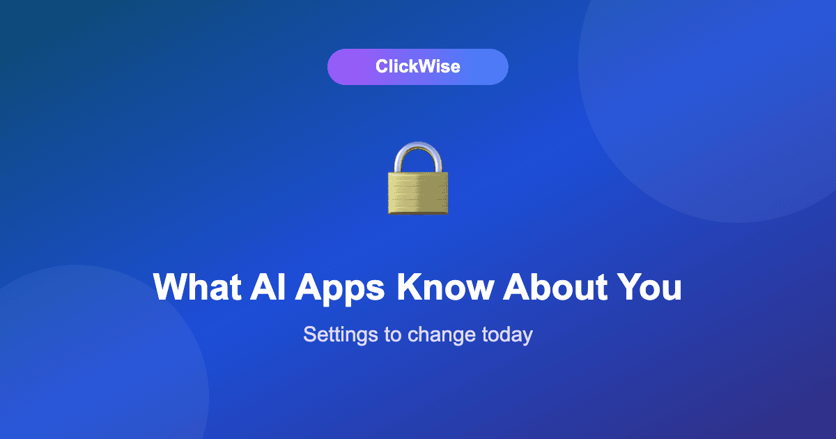 What AI Apps Actually Know About You in 2026 (and the Settings to Change Today)