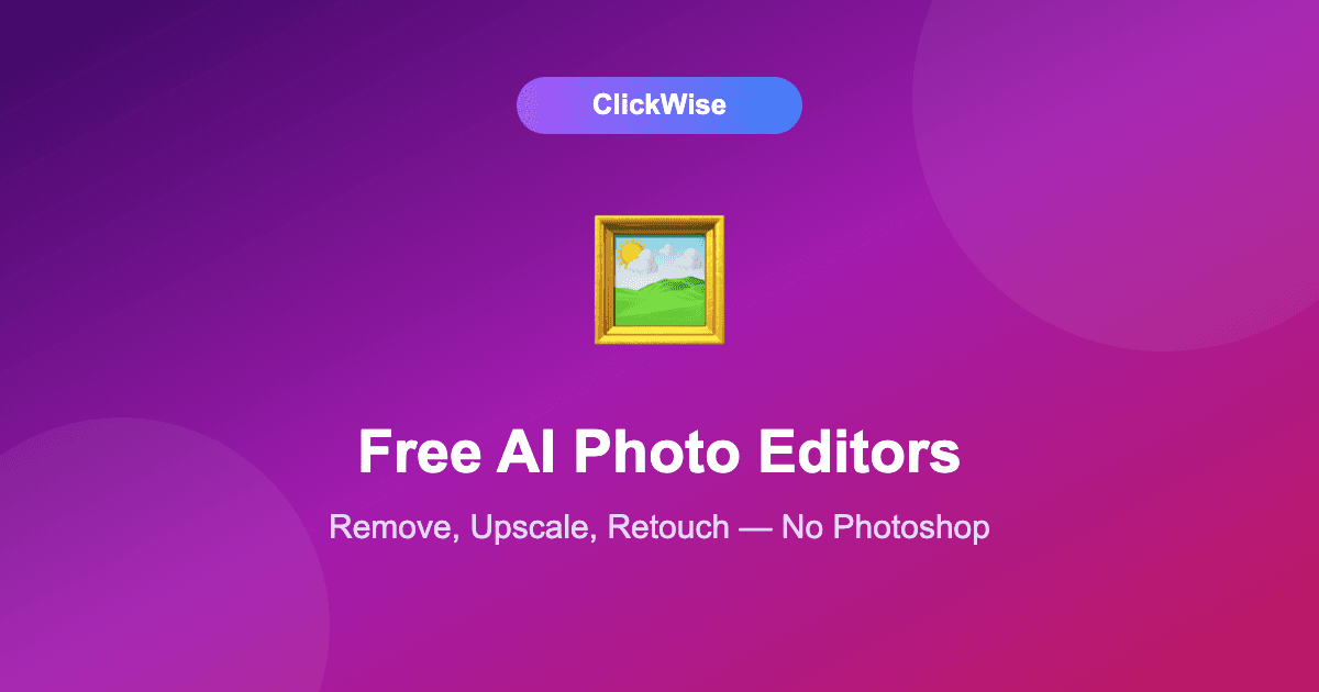 Best Free AI Photo Editors in 2026: Remove Backgrounds, Upscale, Retouch (No Photoshop)