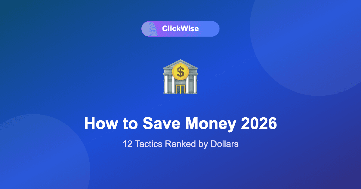 How to Save Money in 2026: 12 Tactics Ranked by Actual Dollars Saved