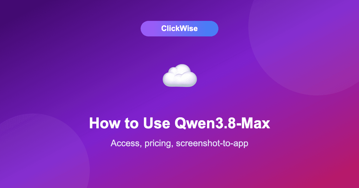 How to Use Qwen3.8-Max: Access, API Pricing, and the Screenshot-to-App Trick