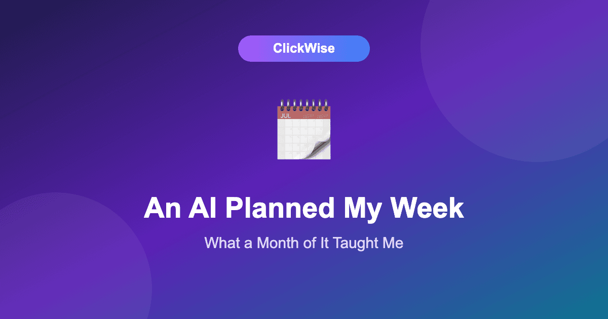 I Let an AI Agent Plan My Week for a Month — Here's What Happened