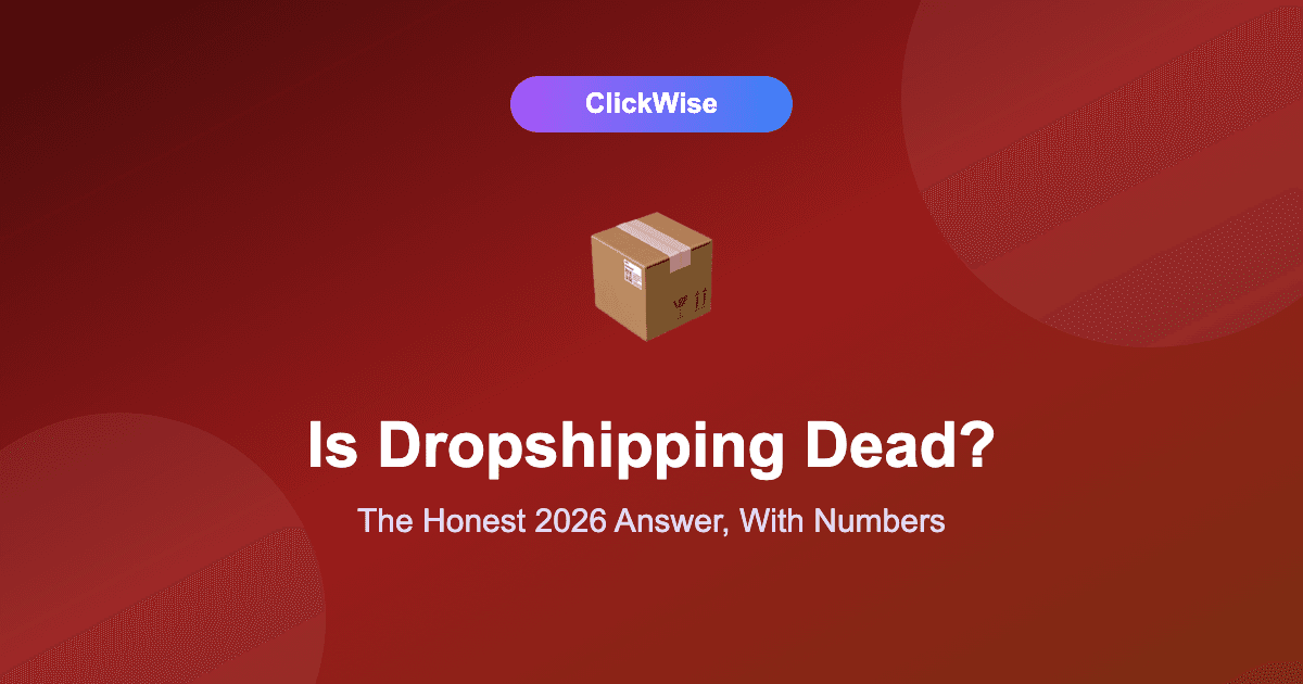 Is Dropshipping Dead in 2026? The Honest Answer (With Numbers)