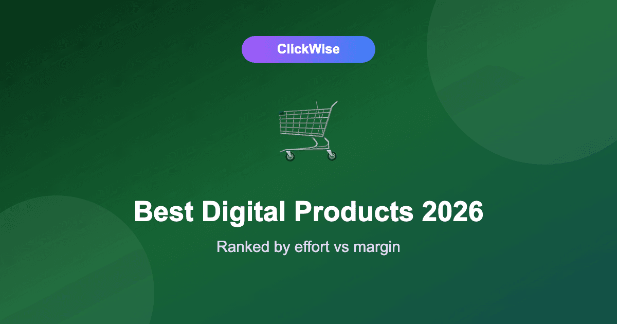 The Best Digital Products to Sell in 2026, Ranked by Effort vs Margin
