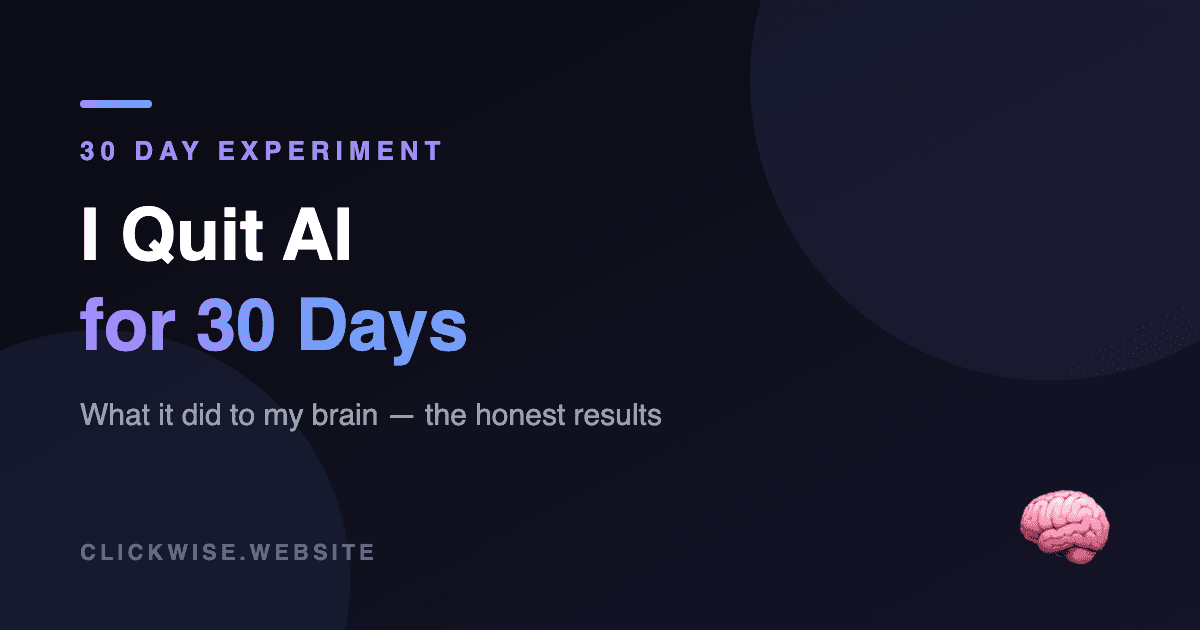 I Quit AI for 30 Days. Here's What It Did to My Brain