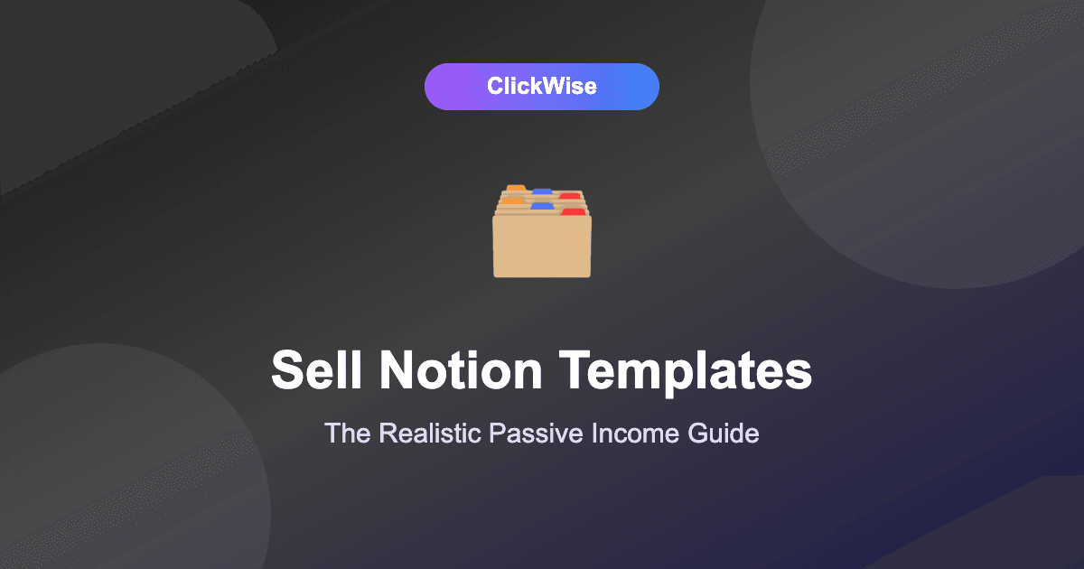 How to Make and Sell Notion Templates in 2026 (Realistic Passive Income Guide)